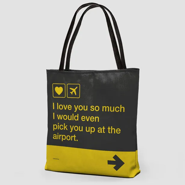 I love you ... pick you up at the airport - Tote Bag