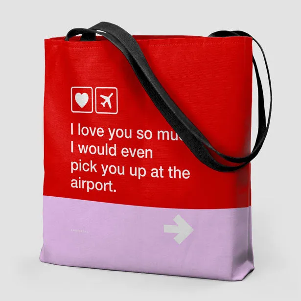I love you ... pick you up at the airport - Tote Bag