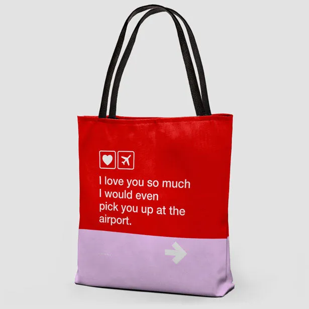I love you ... pick you up at the airport - Tote Bag