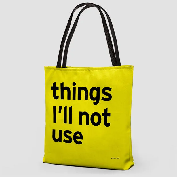 Things I'll Not Use - Tote Bag