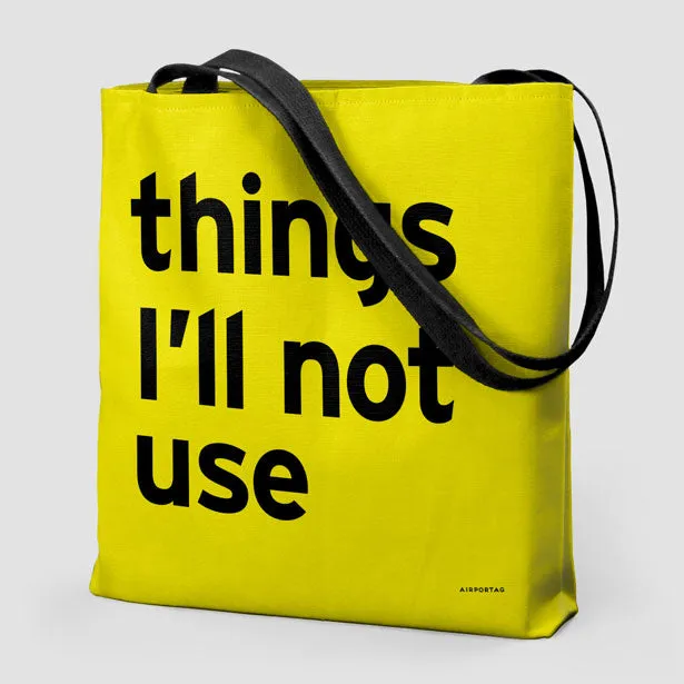 Things I'll Not Use - Tote Bag