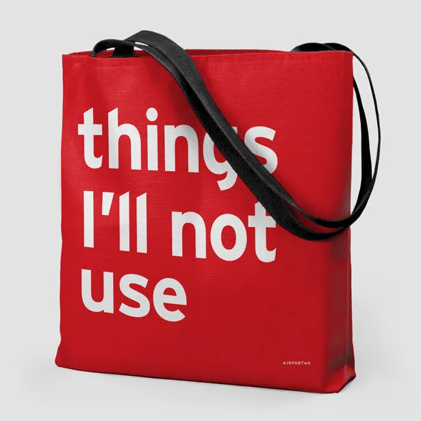 Things I'll Not Use - Tote Bag