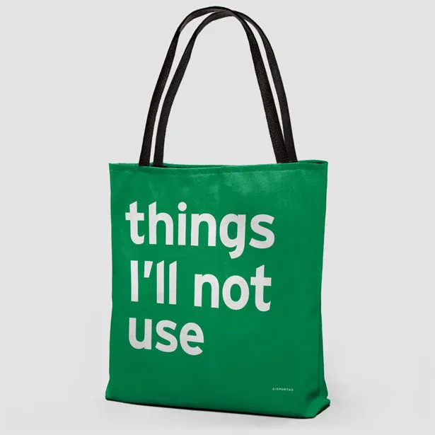Things I'll Not Use - Tote Bag