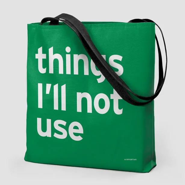 Things I'll Not Use - Tote Bag