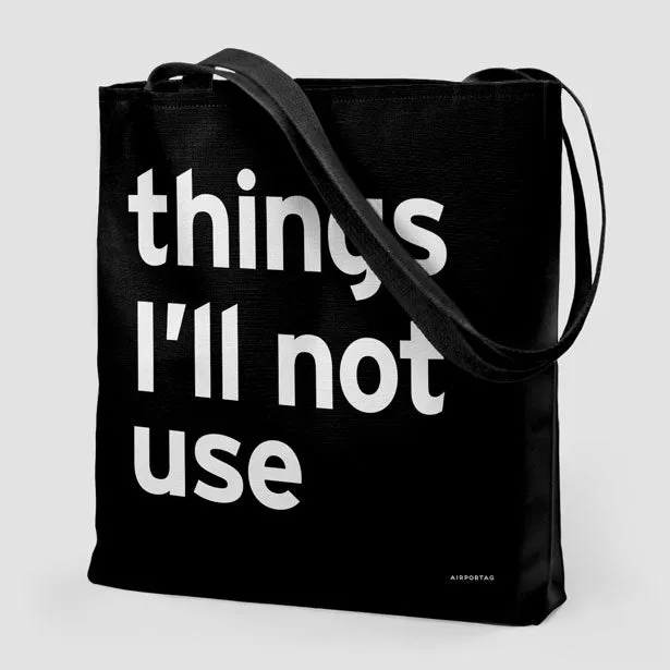 Things I'll Not Use - Tote Bag
