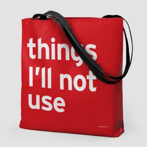 Things I'll Not Use - Tote Bag
